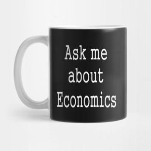 Ask me about Economics Mug